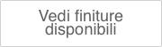 Vedi finiture  disponibili